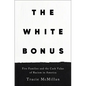 The White Bonus: Five Families and the Cash Value of Racism in America - Hardcover