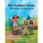 The Problem Slayer - Affirmations to the Rescue! - Hardcover