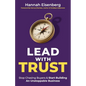 Lead With Trust: Stop Chasing Buyers & Start Building An Unstoppable Business - Paperback