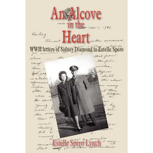 An Alcove in the Heart: WWII letters of Sidney Diamond to Estelle Spero - Paperback