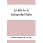 Holy Water And Its Significance For Catholics - Paperback