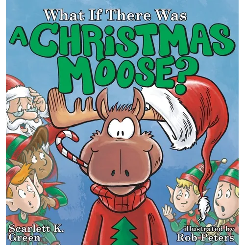 What If There Was A Christmas Moose? - Hardcover