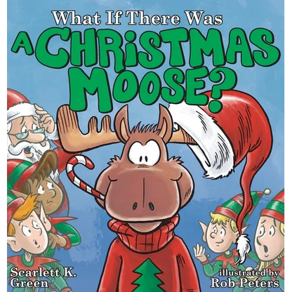 What If There Was A Christmas Moose? - Hardcover