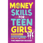Money Skills for Teen Girls: Budgeting, Investing, Money Management, and More Essential Personal Finance Strategies for Smart Teenage Girls - Learn - Hardcover