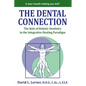 The Dental Connection: The Role of Holistic Dentistry in the Integrative Healing Paradigm - Paperback