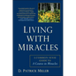 Living with Miracles: A Common-Sense Guide to A Course In Miracles - Paperback