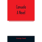 Consuelo. A novel - Paperback