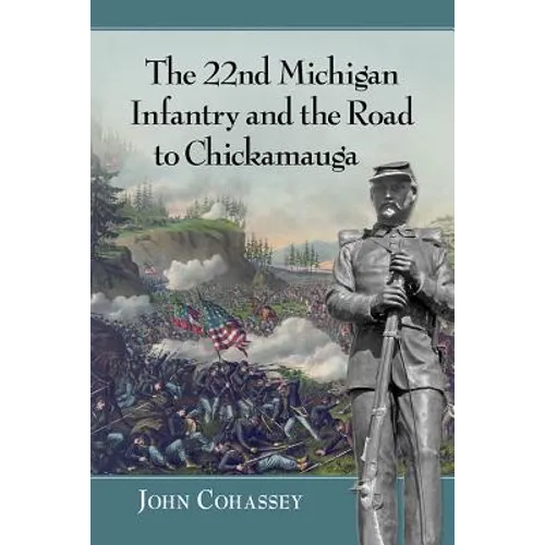 The 22nd Michigan Infantry and the Road to Chickamauga - Paperback