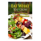 Eat What You Grow: Easy Garden Recipes for Backyard Homestead - Paperback