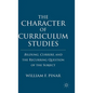 The Character of Curriculum Studies: Bildung, Currere, and the Recurring Question of the Subject - Hardcover