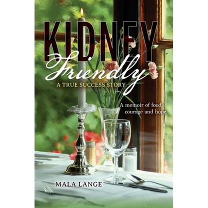 Kidney Friendly- A True Success Story: A memoir of food, courage and hope - Paperback