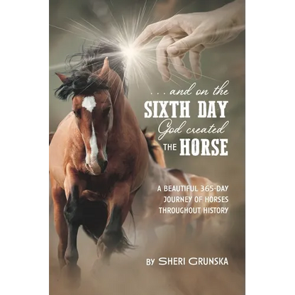 ...And On the Sixth Day God Created the Horse: A Beautiful 365-Day Journey Of Horses Throughout History - Paperback