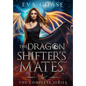 The Dragon Shifter's Mates: The Complete Series - Hardcover
