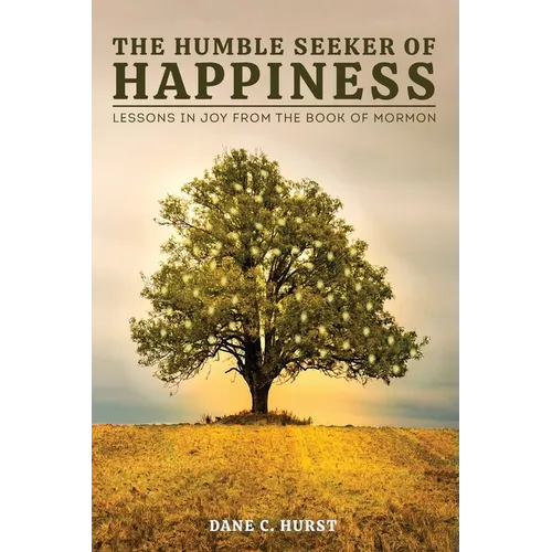 The Humble Seeker of Happiness: Lessons in Joy from the Book of Mormon - Paperback