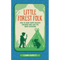 Little Forest Folk: How to Raise Happy, Healthy Children Who Love the Great Outdoors - Hardcover