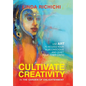 Cultivate Creativity: In the Garden of Enlightenment - Hardcover