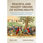 Peaceful and Violent Origins of Voting Rights: A Political Economy Analysis of the Great Reform Act of 1832 - Hardcover