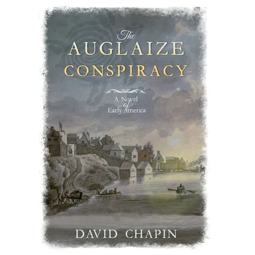 The Auglaize Conspiracy: A Novel of Early America - Hardcover