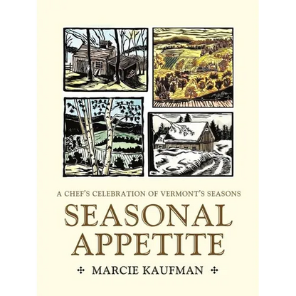 Seasonal Appetite: A Chef's Celebration of Vermont's Seasons - Paperback