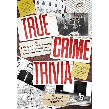 True Crime Trivia: 350 Fascinating Questions & Answers to Test Your Knowledge of Serial Killers, Mysteries, Cold Cases, Heists & More - Paperback