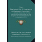 The Teaching Of Economics In Harvard University: A Report Presented By The Division Of Education At The Request Of The Department Of Economics (1917) - Paperback