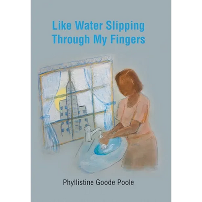 Like Water Slipping Through My Fingers - Hardcover