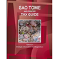 Sao Tome and Principe Tax Guide Volume 1 Strategic Information and Regulations - Paperback