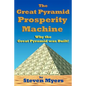 The Great Pyramid Prosperity Machine: Why the Great Pyramid was Built! - Paperback
