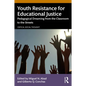 Youth Resistance for Educational Justice: Pedagogical Dreaming from the Classroom to the Streets - Paperback
