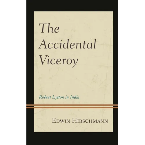 The Accidental Viceroy: Robert Lytton in India - Hardcover