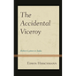 The Accidental Viceroy: Robert Lytton in India - Hardcover