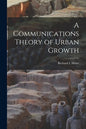 A Communications Theory of Urban Growth - Paperback