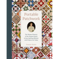 Portable Patchwork: The Women Pioneers of the Original Quick & Easy Quilting Method, with Projects for Today - Hardcover