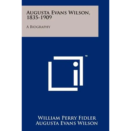 Augusta Evans Wilson, 1835-1909: A Biography - Paperback