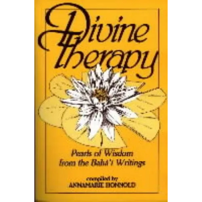 Divine Therapy: Pearls of Wisdom from the Bahá'í Writings - Paperback