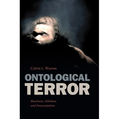 Ontological Terror: Blackness, Nihilism, and Emancipation - Paperback