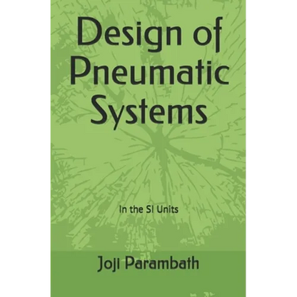 Design of Pneumatic Systems: In the SI Units - Paperback