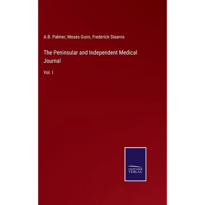 The Peninsular and Independent Medical Journal: Vol. I - Hardcover