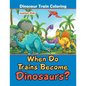 When Do Trains Become Dinosaurs?: Dinosaur Train Coloring - Paperback