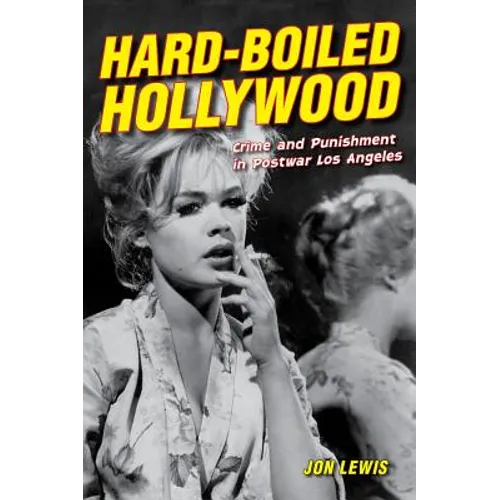 Hard-Boiled Hollywood: Crime and Punishment in Postwar Los Angeles - Paperback