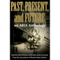 Past, Present, and Future: Selected short fiction, non-fiction, poetry & prose from The Association of Rhode Island Authors - Paperback