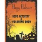 Happy Halloween Kids Activity AND Coloring Book: For Ages 2-10 - Cute Zombies, Mummies, Vampires, Witches and More - Paperback