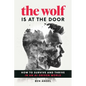 The Wolf Is at the Door: How to Survive and Thrive in an Ai-Driven World - Hardcover