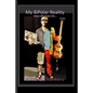 My BiPolar Reality: How Life Goes On... - Paperback