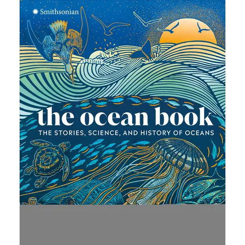 The Ocean Book: The Stories, Science, and History of Oceans - Hardcover