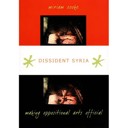 Dissident Syria: Making Oppositional Arts Official - Paperback