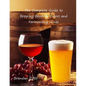 The Complete Guide to Brewing Beers & Ciders and Fermenting Wines - Paperback