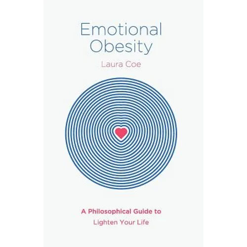 Emotional Obesity: A Philosophical Guide to Lighten Your Life - Paperback