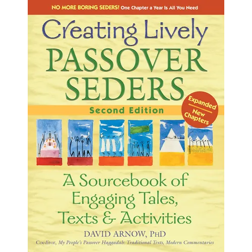 Creating Lively Passover Seders (2nd Edition): A Sourcebook of Engaging Tales, Texts & Activities - Hardcover