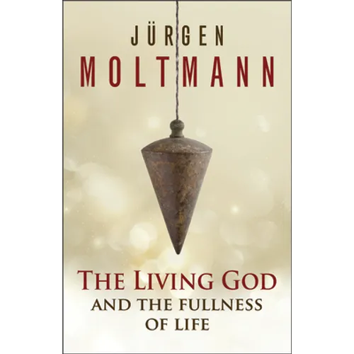 The Living God and the Fullness of Life - Paperback